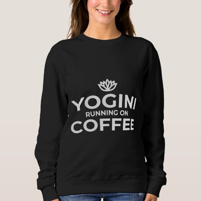 Yogini Running On Coffee Sweatshirt (Front)