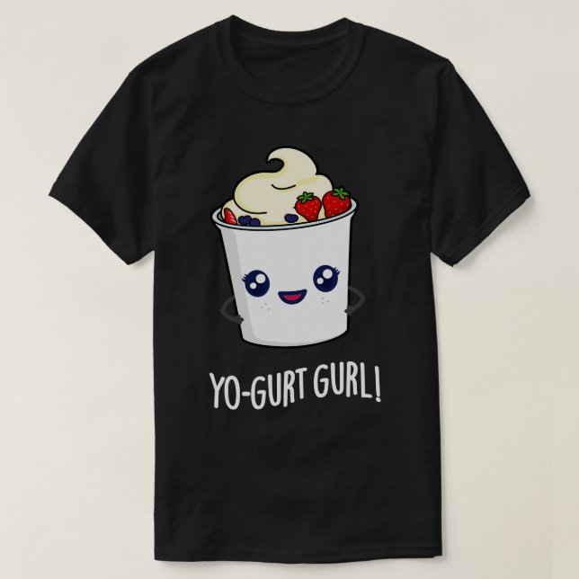 Yogurt Gurl Cute Yogurt Pun 1 T-Shirt (Design Front)