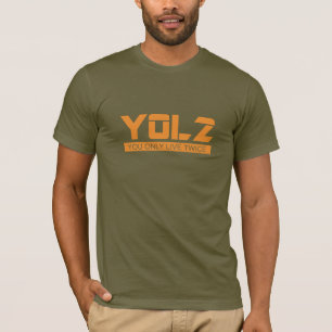 YOL2 You Only Live Twice Quote Orange all Colours T-Shirt