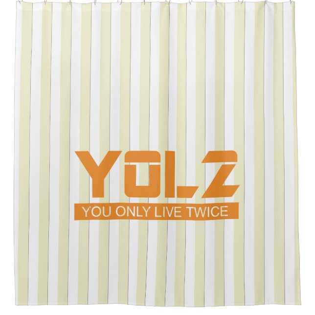 YOL2 You Only Live Twice Quote Orange on any Colou Shower Curtain (Front)