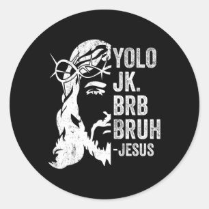 Yolo Jk Brb Bruh Jesus Funny Easter Ressurection S Classic Round Sticker