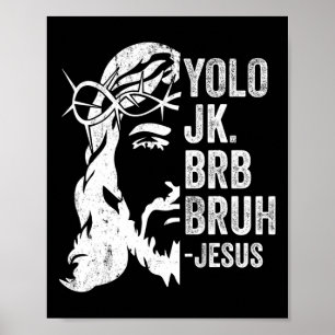 Yolo Jk Brb Bruh Jesus Funny Easter Ressurection S Poster