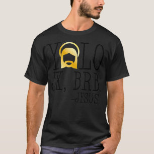 YOLO JK BRB Jesus Christian Funny Easter Church Cu T-Shirt