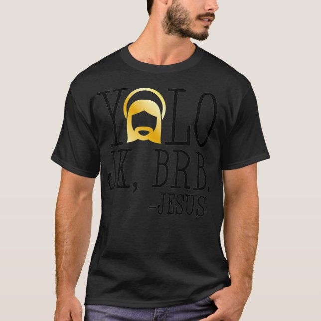 YOLO JK BRB Jesus Christian Funny Easter Church Cu T-Shirt (Front)