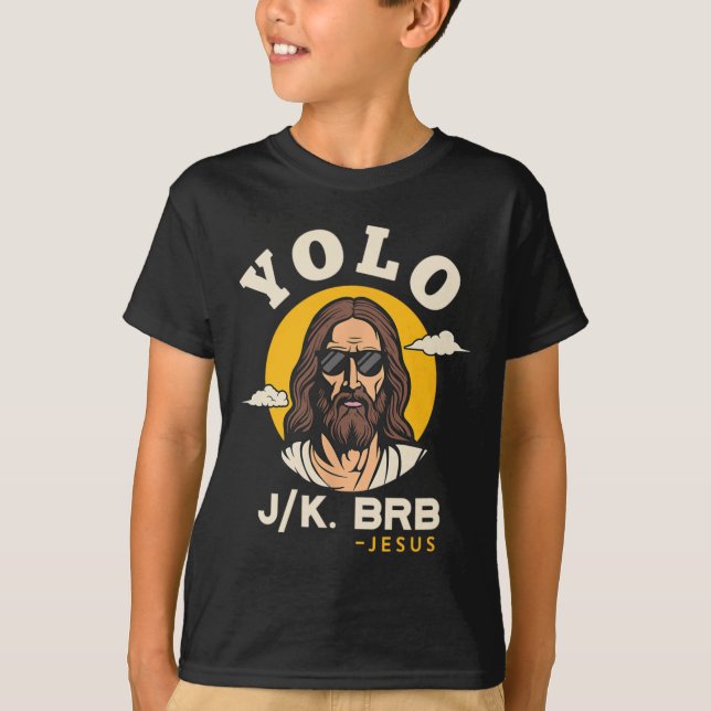 Yolo Jk Brb Jesus Funny Easter Christian Faith Des T-Shirt (Front)