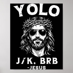 Yolo jk brb jesus funny for men women christian poster