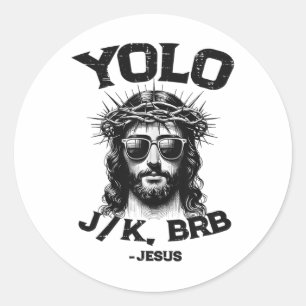 Yolo Jk Brb Jesus Shirt Funny Christian Easter Res Classic Round Sticker