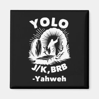 Yolo Jk Brb Jesus Yahweh Resurrection Christian Ea Magnet