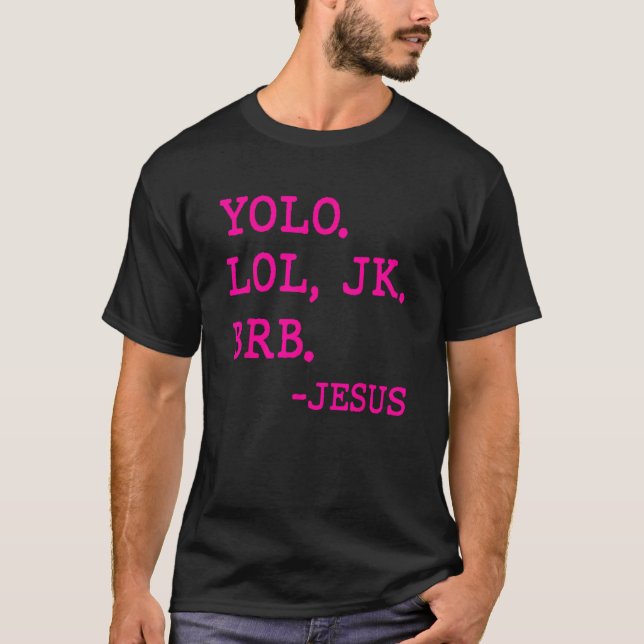 Yolo Lol JK BRB  Jesus Christ Y2k s Aesthetic 2000 T-Shirt (Front)