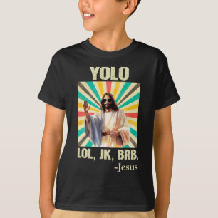 Yolo Lol Jk Brb Jesus Funny Easter Christians Resu T-Shirt