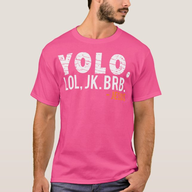 Yolo Lol Jk Brb Jesus T-Shirt (Front)
