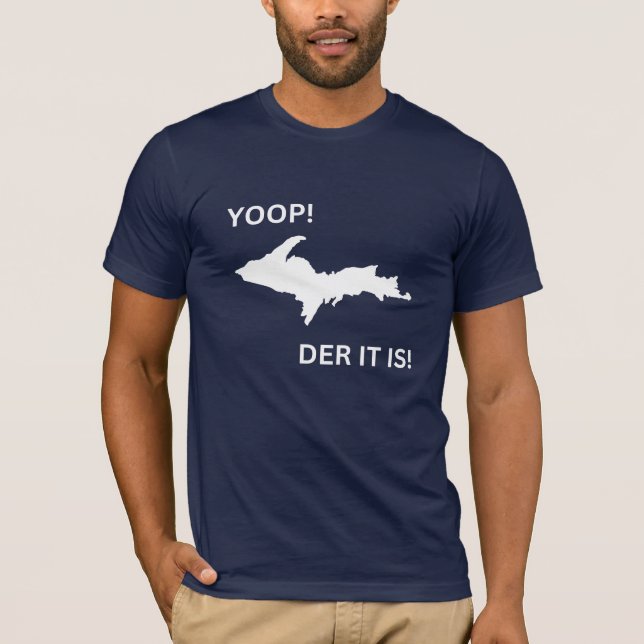 Yoop! Der It Is! T-Shirt (Front)