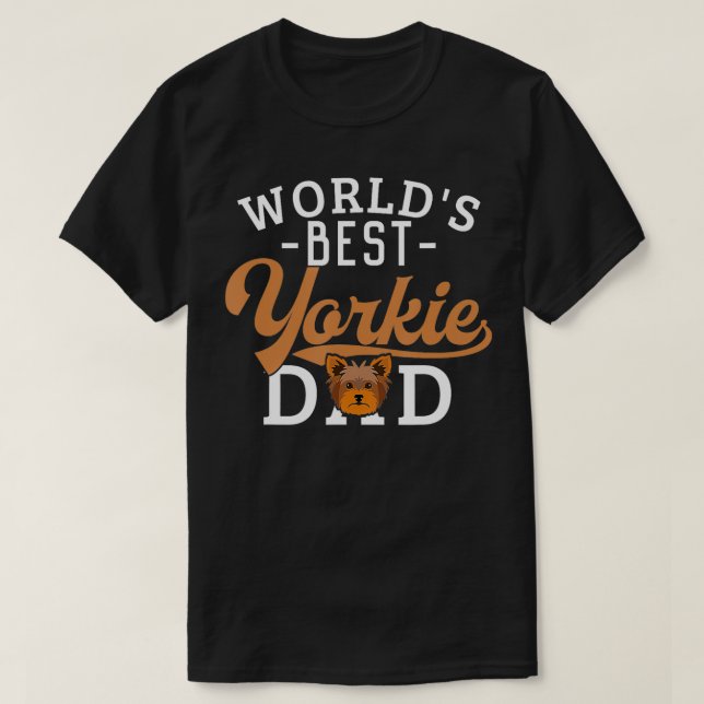 Yorkie Dad  Funny Yorkshire Terrier Dog Worlds Bes T-Shirt (Design Front)