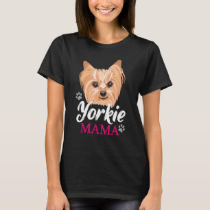 Yorkie Mama Mum Mother Cute Yorkshire Terrier Dog T-Shirt