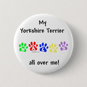 Yorkie Walks All Over You - Button