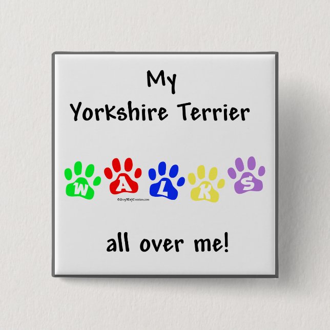 Yorkie Walks All Over You - Keychain 15 Cm Square Badge (Front)