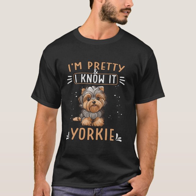 Yorkiepoo Puppy Owner I m Pretty And Know It Dog Y T-Shirt (Front)