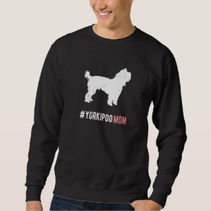 Yorkipoo Dog Mom Gift For Women Funny Yorkipoo Dog Sweatshirt