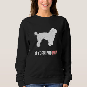 Yorkipoo Dog Mom Gift For Women Funny Yorkipoo Dog Sweatshirt