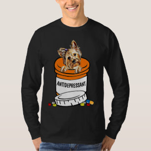Yorkshire Terrier Antidepressant , Anti Depressant T-Shirt