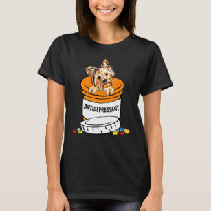 Yorkshire Terrier Antidepressant Anti Depressants T-Shirt