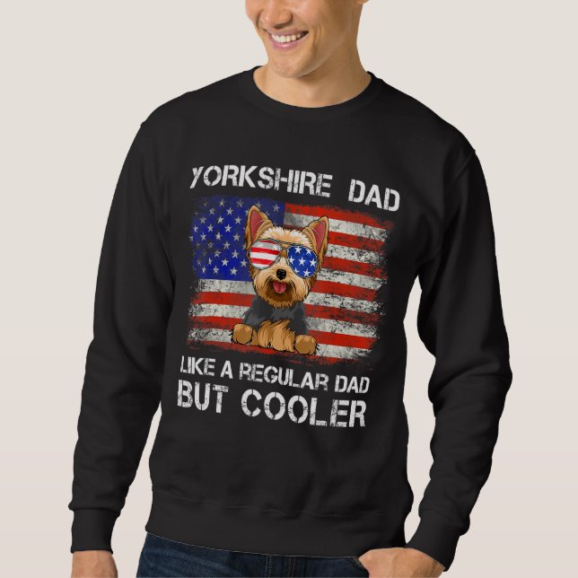 Yorkshire Terrier Dad Like A Regular Dad But Coole Sweatshirt (Front)