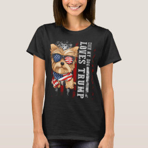 Yorkshire Terrier Dog Yorkie Even My Dog Loves Tru T-Shirt
