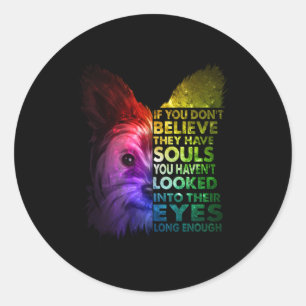 Yorkshire Terrier Dont Believe They Have Souls Classic Round Sticker