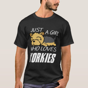 Yorkshire Terrier Just A Girl Who Loves Yorkies Gi T-Shirt