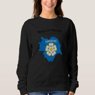 Yorkshire Yorkshire Map of the World Sweatshirt