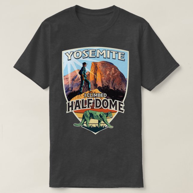 Yosemite I Climbed Half Dome With T-Shirt (Design Front)