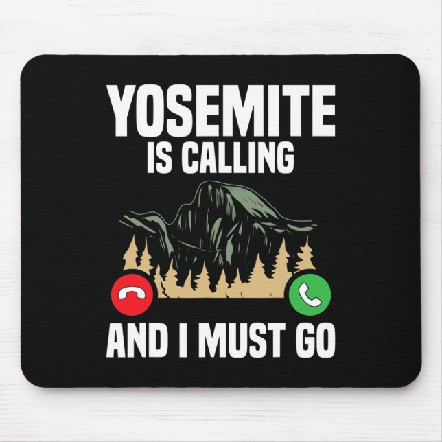 Yosemite Is Calling I Must Go Vacation National Pa Mouse Pad (Front)