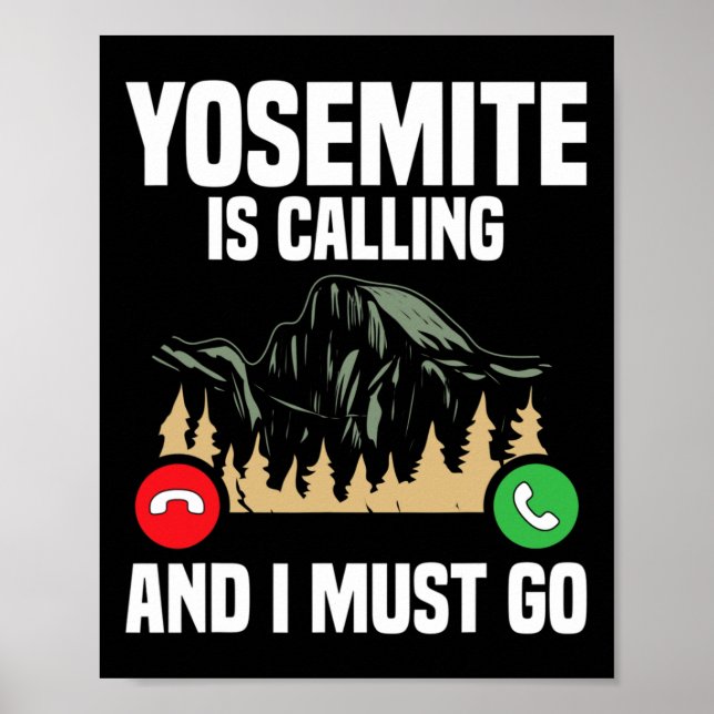 Yosemite Is Calling I Must Go Vacation National Pa Poster (Front)