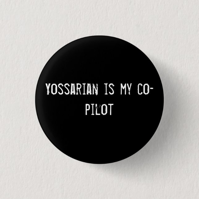 Yossarian is my co-pilot 3 cm round badge (Front)