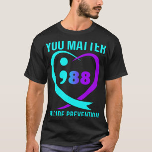 You 988 Suicide Prevention Awareness  T-Shirt
