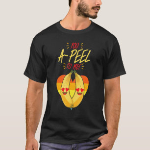 You A Peel To Me Women Banana Yellow Fruit Love T-Shirt