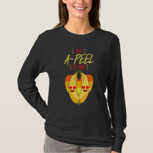 You A Peel To Me Women Banana Yellow Fruit Love T-Shirt