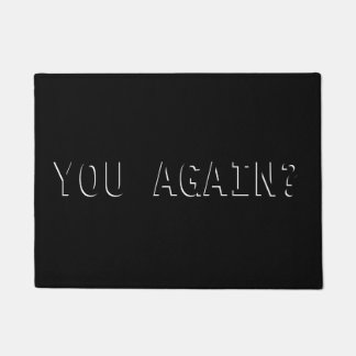 YOU AGAIN? Funny Doormat