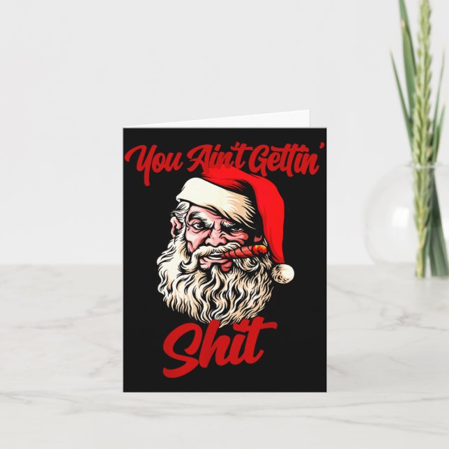 You Ain't Getting Santa Cool Baked Weed Joint Xmas Card (Front)