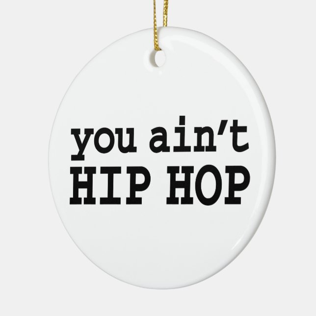 you ain't HIP HOP Ceramic Tree Decoration (Left)