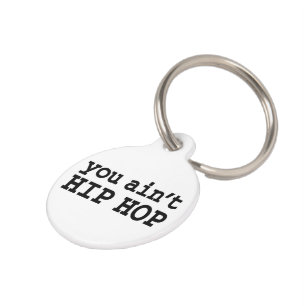 you ain't HIP HOP Pet Tag