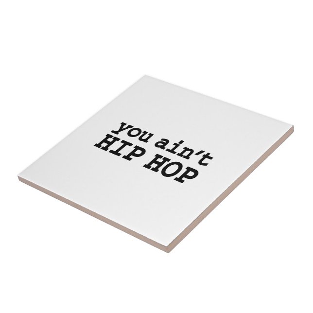 you ain't HIP HOP Tile (Side)