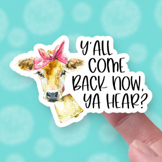 You All Come Back Cute Funny Cow Quote Business