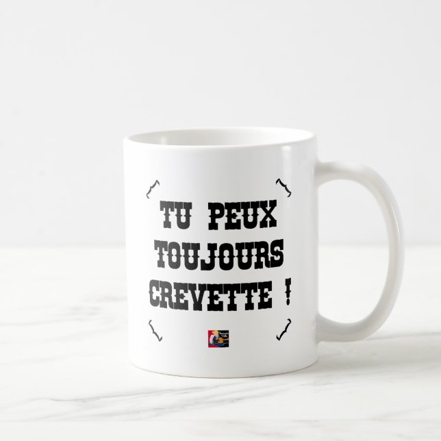 YOU ALWAYS CAN SHRIMP! - Word games Coffee Mug (Right)