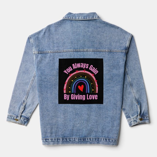 You Always Gain By Giving Love Denim Jacket (Back)