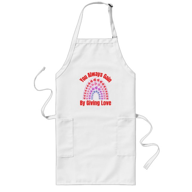 You Always Gain By Giving Love Long Apron (Front)