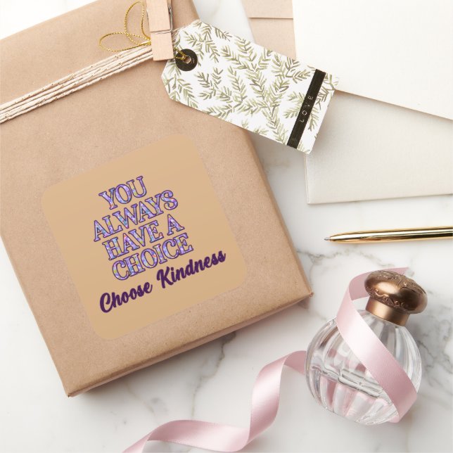 You Always Have A Choice Choose Kindness Square Sticker (Gifting)