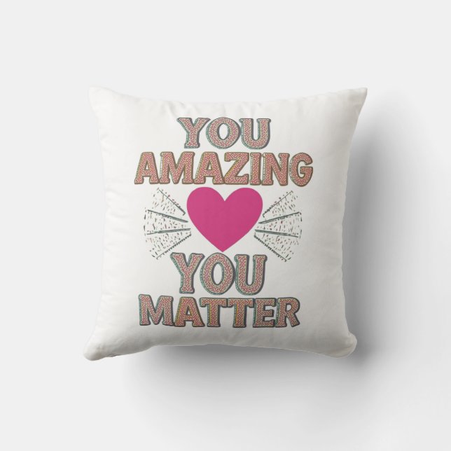 You Amazing You Matter Cushion (Back)