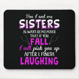 You And I Are Sisters Always Remember That If You Mouse Pad