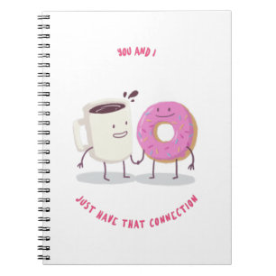 You And I Just That Connection Coffee And Doughnut Notebook